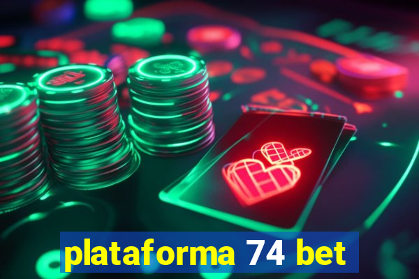 plataforma 74 bet